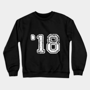 '18 - 2018 - Class of 2018 Crewneck Sweatshirt